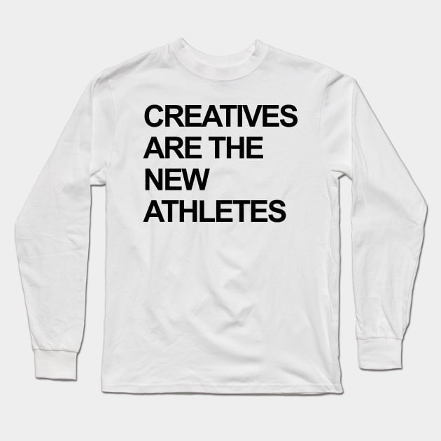 CREATIVES ARE THE NEW ATHLETES Long Sleeve T-Shirt by TheCosmicTradingPost